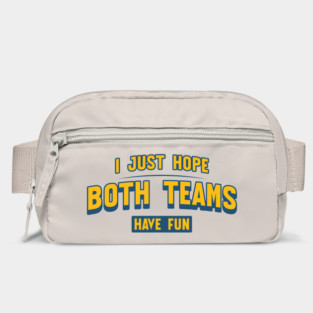 I Just Hope Both Teams Have Fun Football Funny Sport Bag