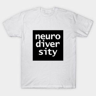 Neurodiversity Typography Black and White T-Shirt