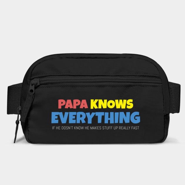 Papa Knows Everything If He Doesnt Know by Pixel Threads 