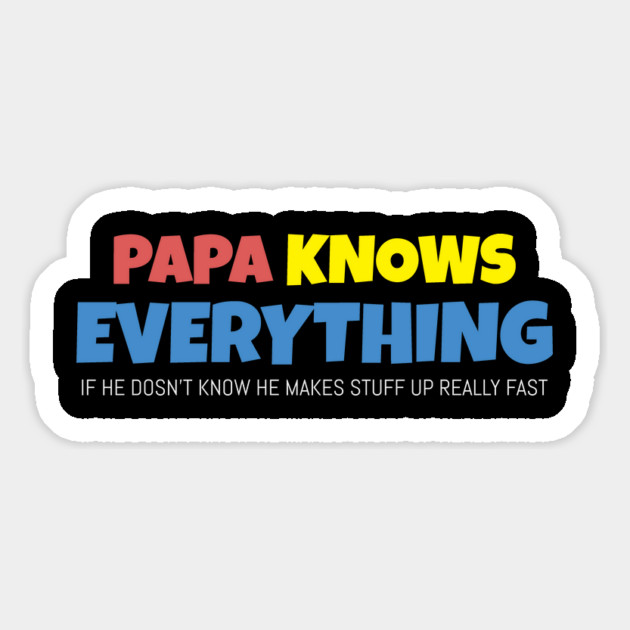 Papa Knows Everything If He Doesnt Know Magnet by Pixel Threads 