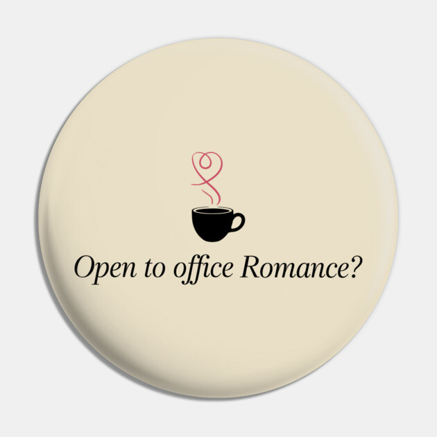 Open To Office Romance Funny Work Flirting Humor Pin by Anticorporati