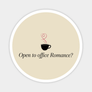 Open To Office Romance Funny Work Flirting Humor Magnet