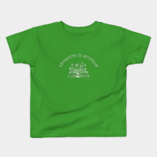 Educating is Activism Kids T-Shirt