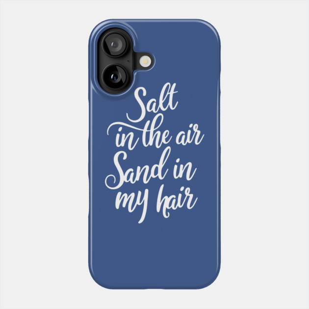 Salt in the air Sand in my Hair Phone Case by DIGITAL MERCH CREATIONS