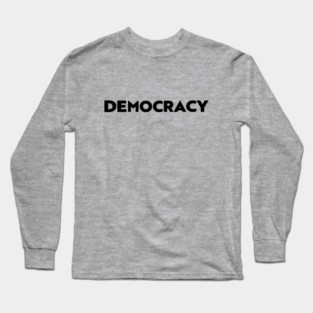 Democracy (3) Long Sleeve T-Shirt