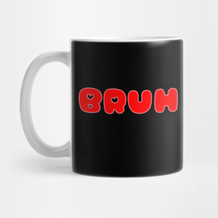 Bruh Love Meme Funny Saying Mug