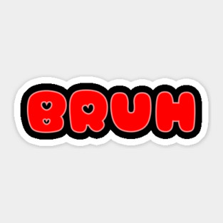 Bruh Love Meme Funny Saying Sticker