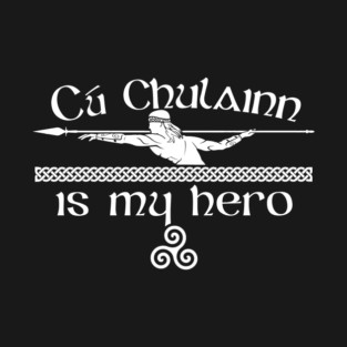 Cú Chulainn Is My Hero T-Shirt