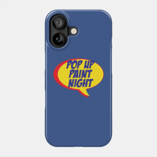Pop Up Paint Night Phone Case