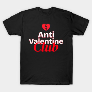 Anti Valentine Club T-Shirt
