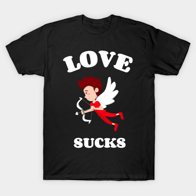 Love Sucks T-Shirt by NEZ-TEES