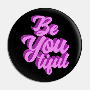 Be You Tiful Pin