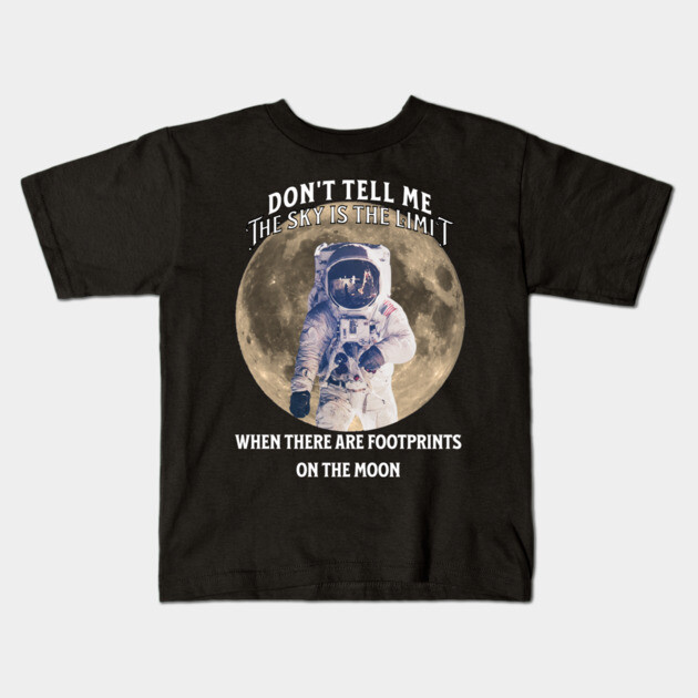 Don’t Tell Me the Sky Is the Limit Kids T-Shirt by The Punny Grocer