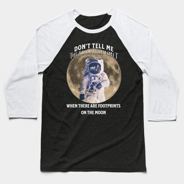 Don’t Tell Me the Sky Is the Limit Baseball T-Shirt by The Punny Grocer