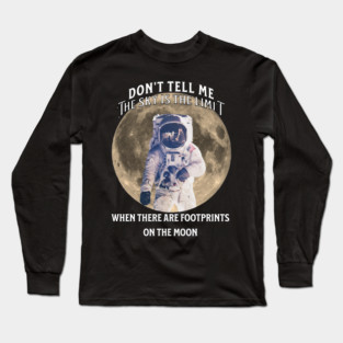 Don’t Tell Me the Sky Is the Limit Long Sleeve T-Shirt