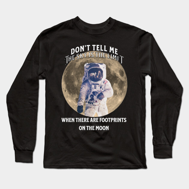 Don’t Tell Me the Sky Is the Limit Long Sleeve T-Shirt by The Punny Grocer