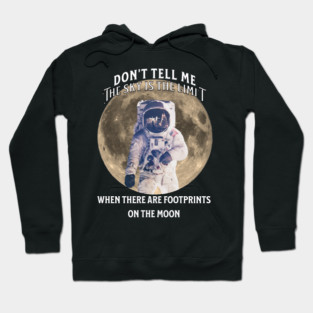 Don’t Tell Me the Sky Is the Limit Hoodie
