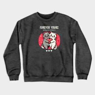 FUREVER YOURS Crewneck Sweatshirt
