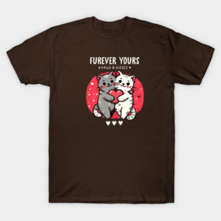 FUREVER YOURS T-Shirt