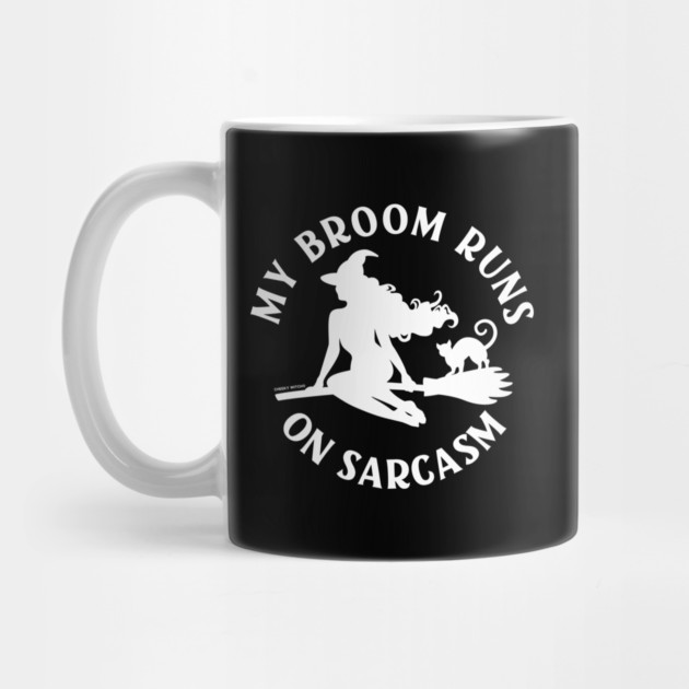 My Broom Runs On Sarcasm Cheeky Witch® by Cheeky Witch
