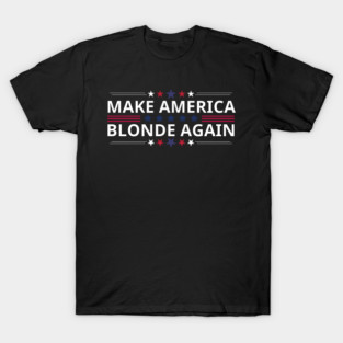 Make-America-Blonde-Again T-Shirt