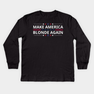 Make-America-Blonde-Again Kids Long Sleeve T-Shirt