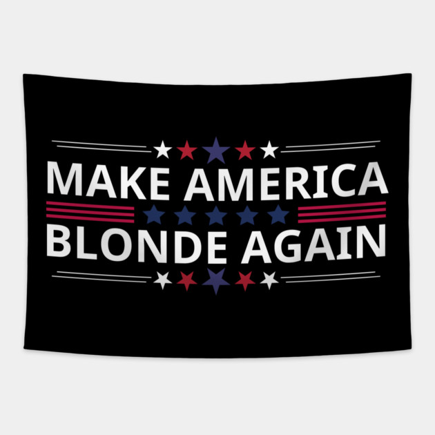 Make-America-Blonde-Again Tapestry by BlackMeme94