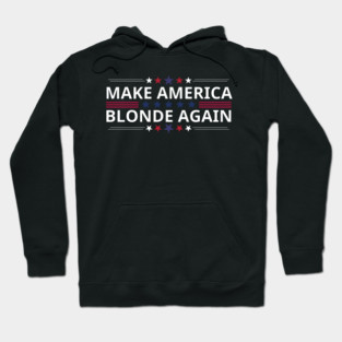 Make-America-Blonde-Again Hoodie
