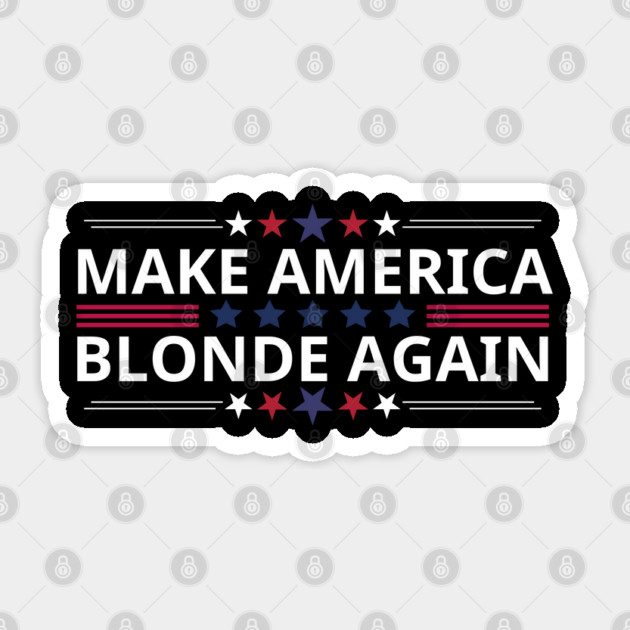 Make-America-Blonde-Again Sticker by BlackMeme94