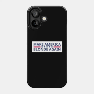 Make-America-Blonde-Again Phone Case