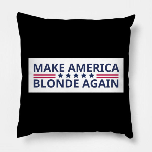 Make-America-Blonde-Again Pillow by BlackMeme94