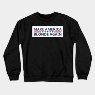 Make-America-Blonde-Again Crewneck Sweatshirt