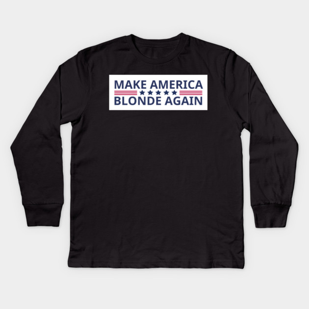 Make-America-Blonde-Again Kids Long Sleeve T-Shirt by BlackMeme94