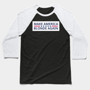Make-America-Blonde-Again Baseball T-Shirt