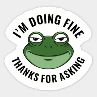 I'm Doing Fine Thanks for Asking Dry Humor Sarcasm Magnet
