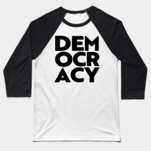 Democracy (4) Baseball T-Shirt