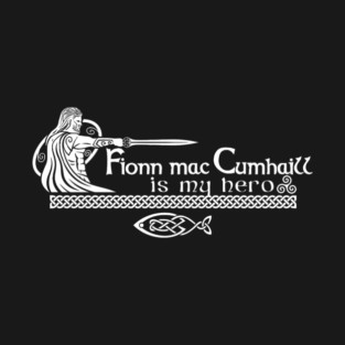 Fionn mac Cumhaill is my Hero T-Shirt