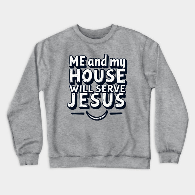 Serving Jesus: A Family Commitment Crewneck Sweatshirt by Rox