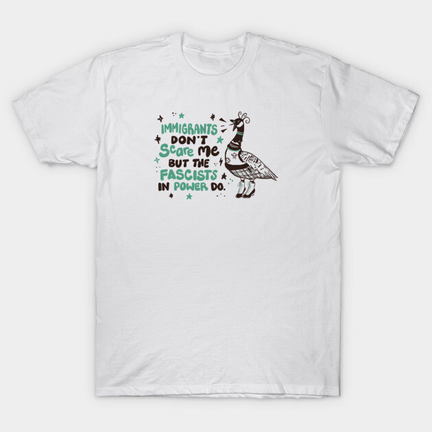 Immigrants Don't Scare Me T-Shirt by Liberal Jane Illustration