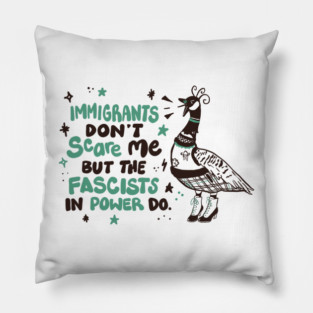 Immigrants Don't Scare Me Pillow