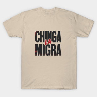 Chinga La Migra Shirt – Bold Protest & Activism Design T-Shirt