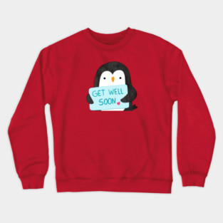Penguin with message "Get Well Soon" Crewneck Sweatshirt