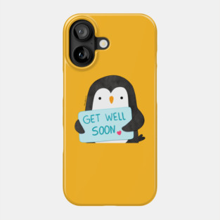 Penguin with message "Get Well Soon" Phone Case