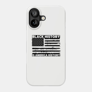 Black History Is America History Phone Case