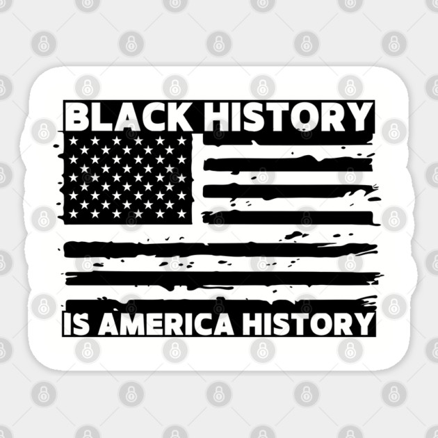 Black History Is America History Sticker by Creatifly Graphic Tees