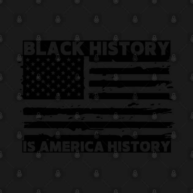Black History Is America History by Creatifly Graphic Tees