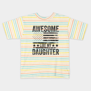 Awesome Like My Daughter Kids T-Shirt