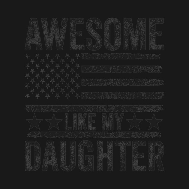 Awesome Like My Daughter by ArtistTee ⭐⭐⭐⭐⭐