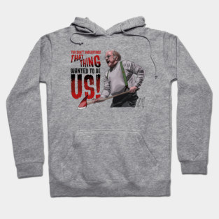 The Thing: That Thing Wanted to Be Us Hoodie