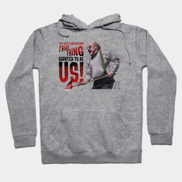 The Thing: That Thing Wanted to Be Us Hoodie by 51Deesigns